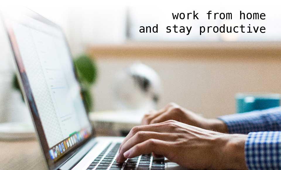 How to work from home and be really productive during COVID-19?