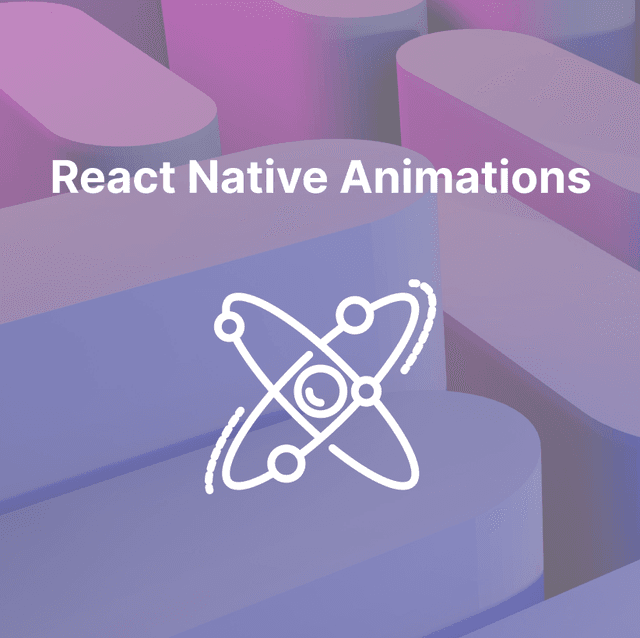 Discover React Native Animations: dive into its 3 perks